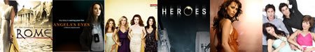 From left to right: Rome, Angela's Eyes, Desperate Housewives, Heroes, Ghost Whisperer, After Hours